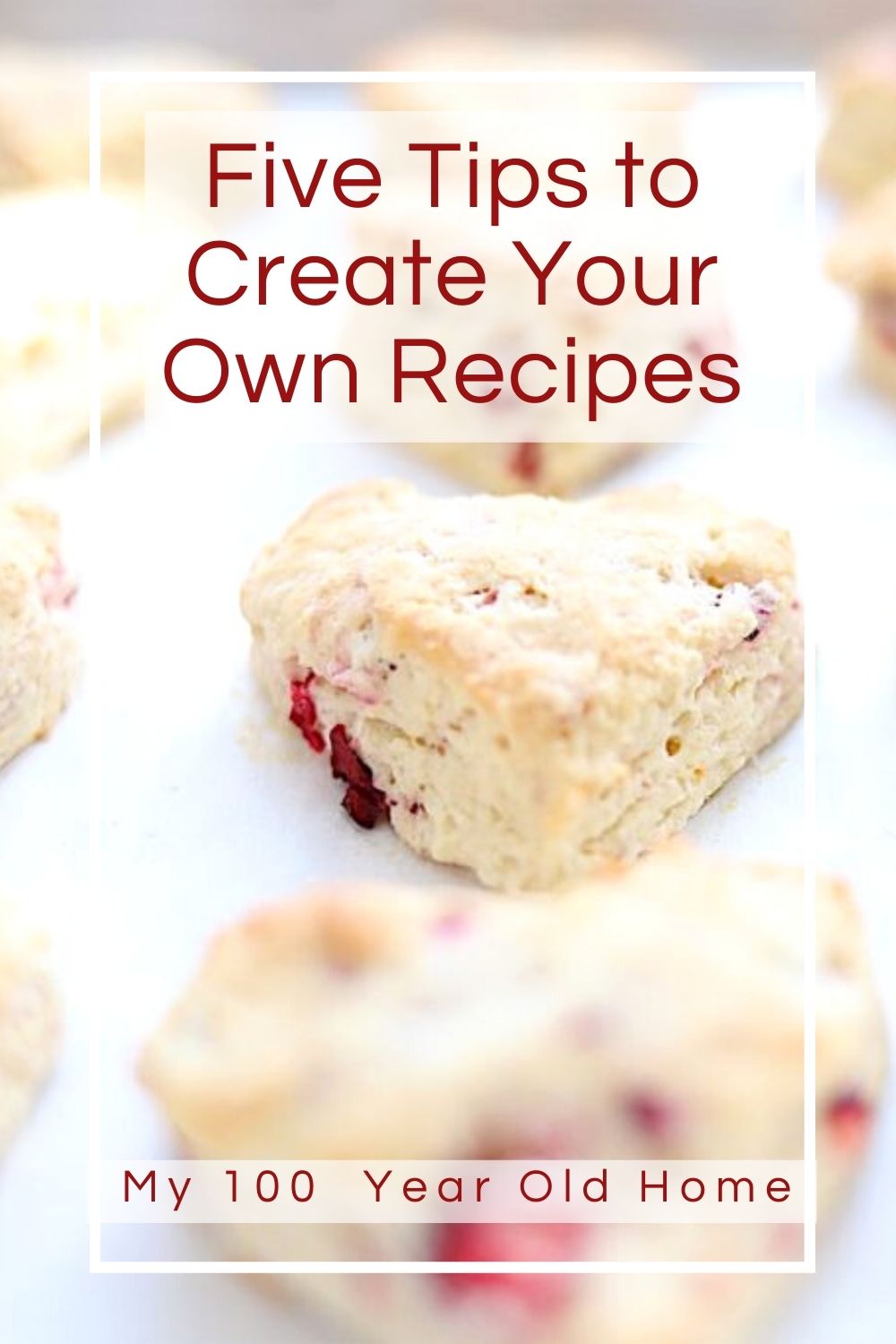 Five Tips To Create Your Own Recipes MY 100 YEAR OLD HOME