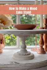 How to Make a Wood Cake Stand DIY - MY 100 YEAR OLD HOME