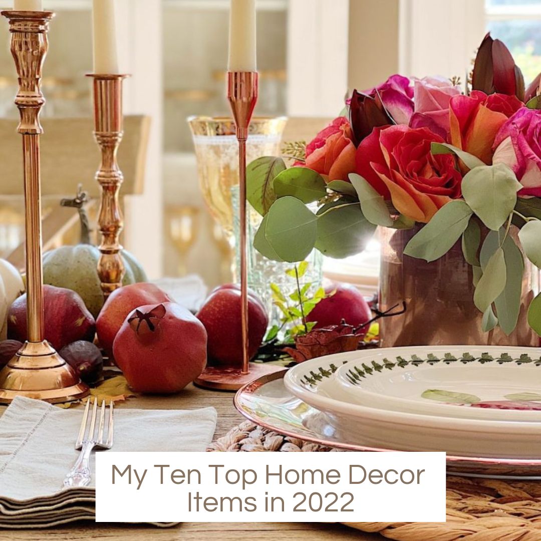 My Ten Top Home Decor Items in 2022