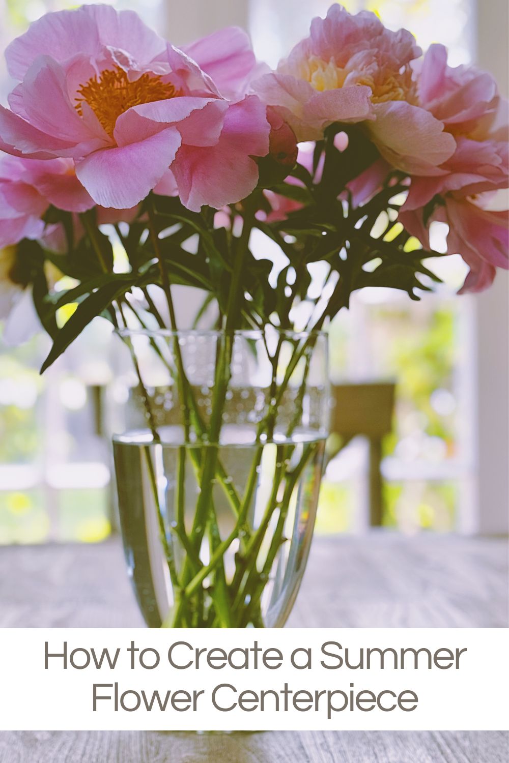 A vase with pink flowers is placed on a table. Text at the bottom reads, "How to Create a Summer Flower Centerpiece.