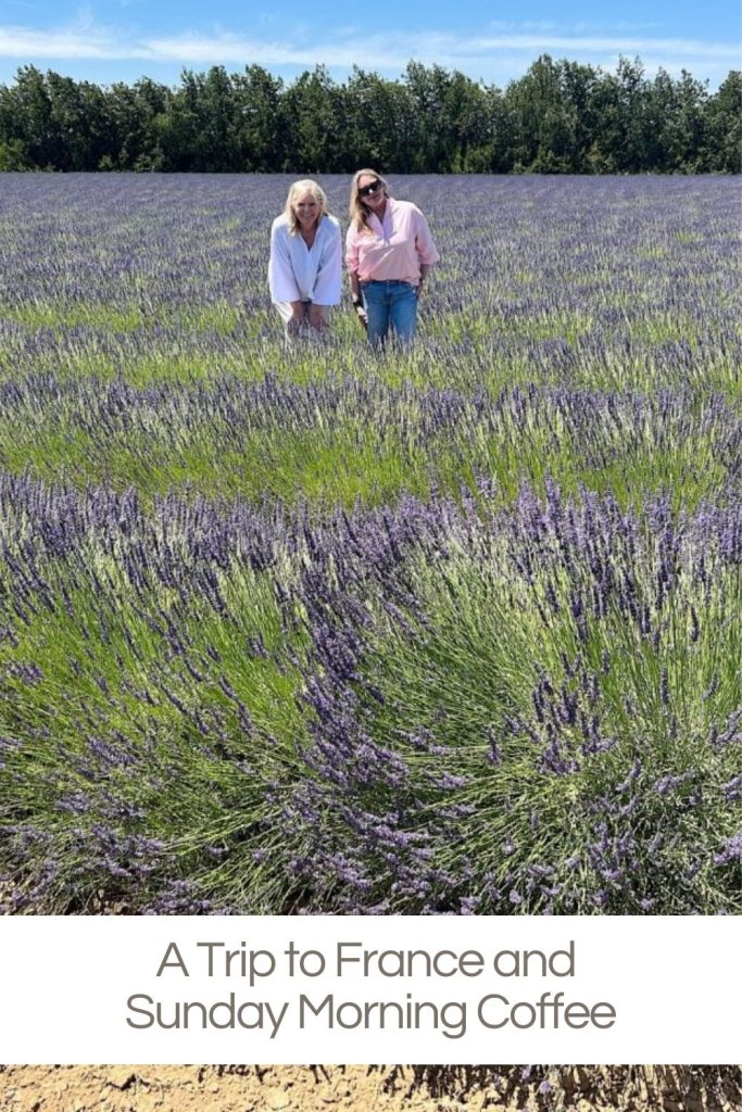 Two people standing in a blooming lavender field with trees in the background. Text below reads: "A Trip to France and Sunday Morning Coffee.