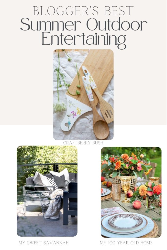 Collage of three images: a kitchen set with wooden utensils, an outdoor patio with grey seating and a basket, and a decorated outdoor dining table with flowers and fruit. Text reads, "Blogger's Best Summer Outdoor Entertaining.