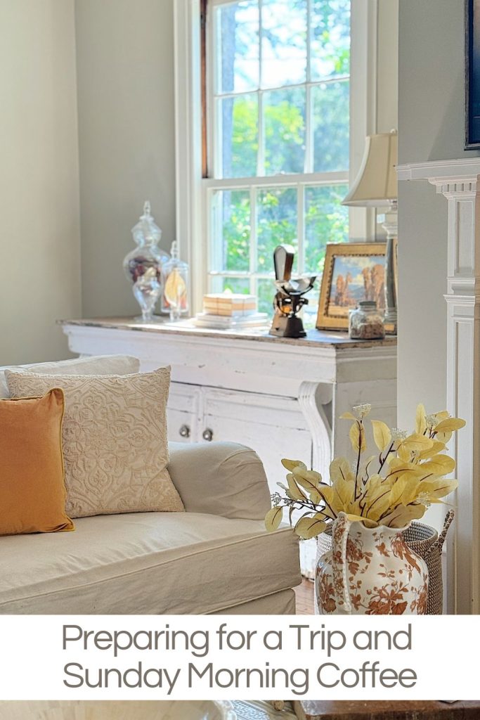 A cozy room with a white couch, decorative pillows, a white sideboard with jars and a statue, and a vase with yellow leaves; text overlay reads "Preparing for a Trip and Sunday Morning Coffee.