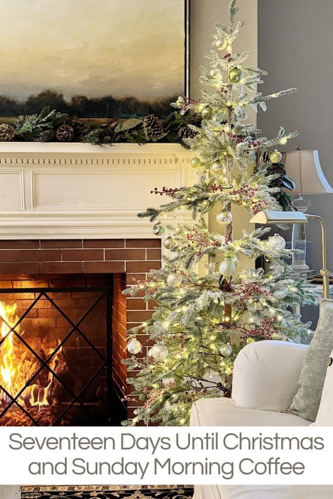 A lit Christmas tree next to a fireplace with a painting above. Text reads, "Seventeen Days Until Christmas and Sunday Morning Coffee.