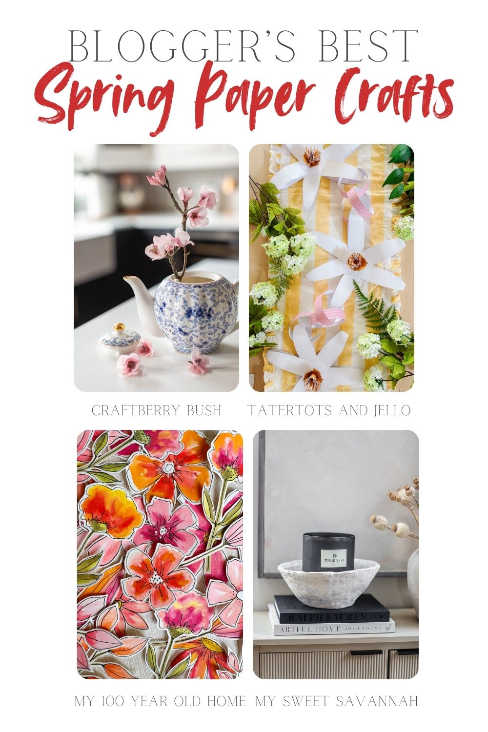A collage of four spring-themed paper craft projects, each labeled with the blog name: Craftberry Bush, Tatertots and Jello, My 100 Year Old Home, and My Sweet Savannah.