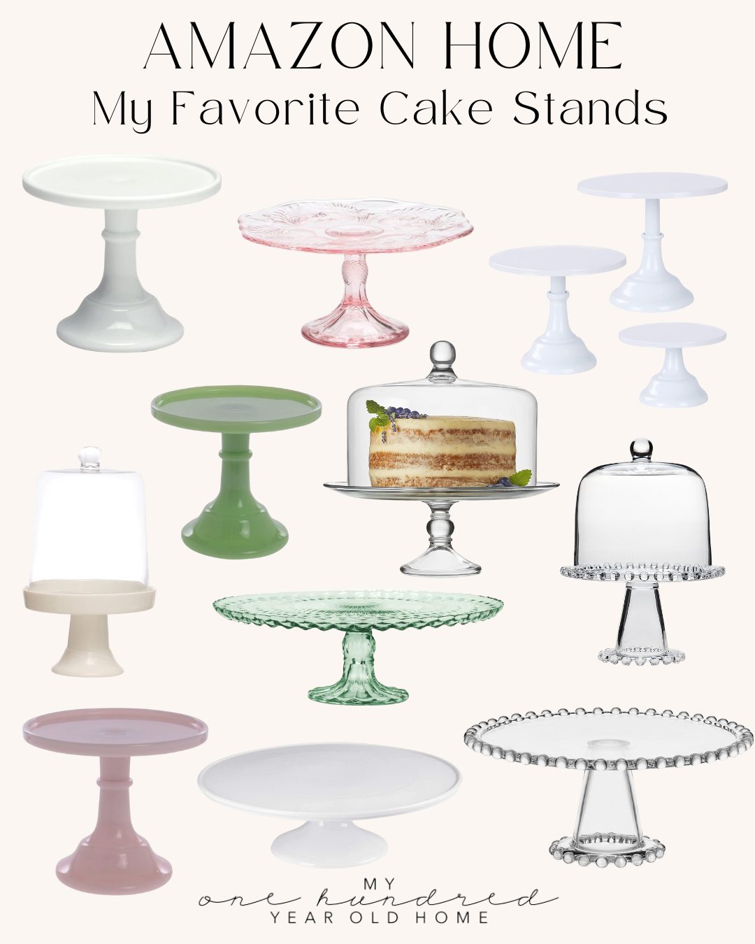 A collection of ten assorted cake stands in various colors, shapes, and materials, with one displaying a slice of cake under a glass dome. Text reads "AMAZON HOME My Favorite Cake Stands.