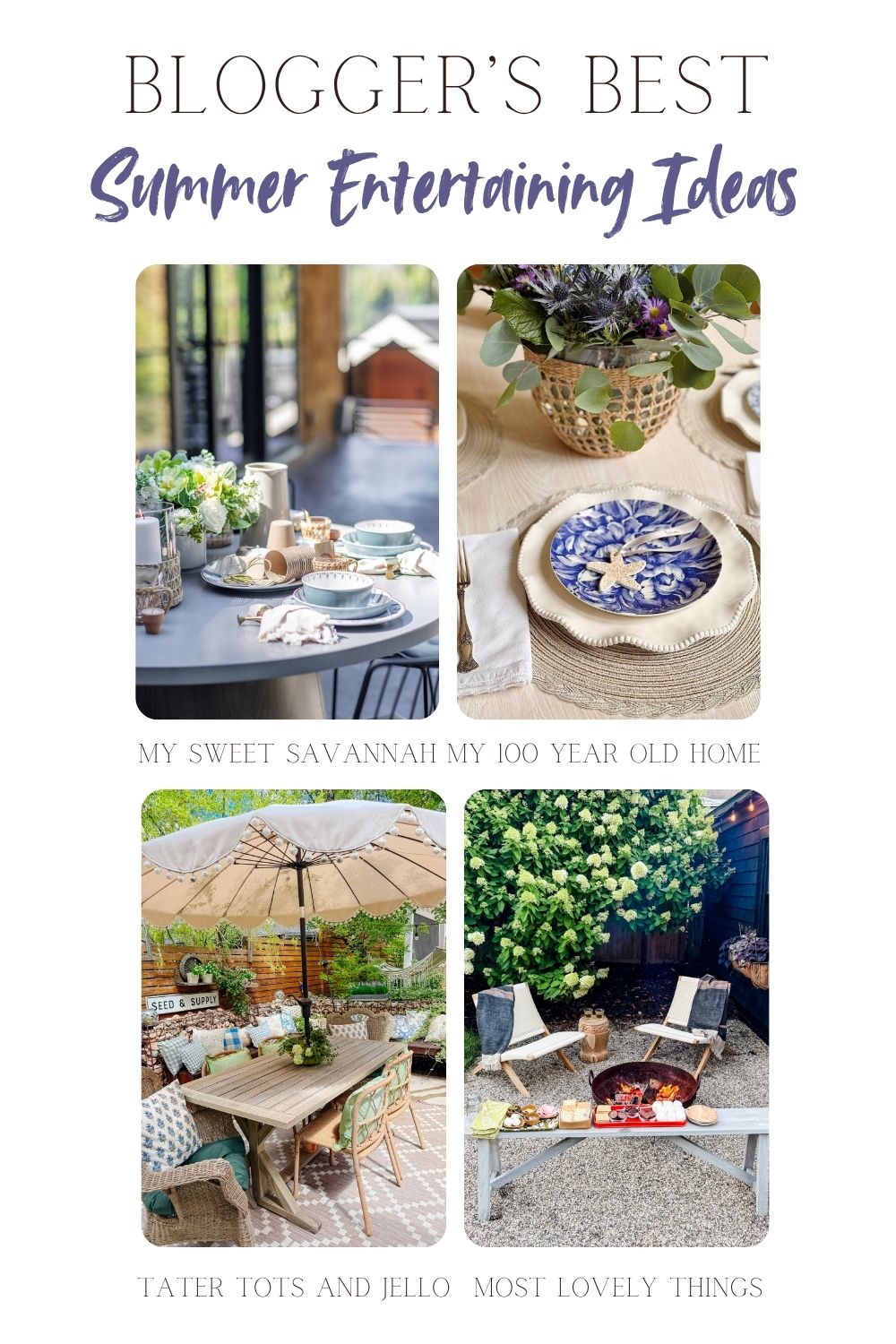 A collage of four summer entertaining table settings and decor, each labeled with a different blog: My Sweet Savannah, My 100 Year Old Home, Tater Tots and Jello, Most Lovely Things. Perfect inspiration for your next summer gathering!.